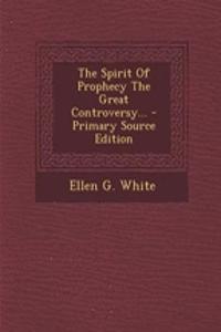 The Spirit of Prophecy the Great Controversy... - Primary Source Edition