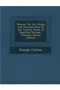 Memoir on the Origin and Incorporation of the Trinity House of Deptford Strond