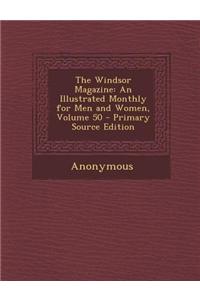 The Windsor Magazine: An Illustrated Monthly for Men and Women, Volume 50 - Primary Source Edition
