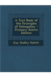 A Text Book of the Principles of Osteopathy - Primary Source Edition