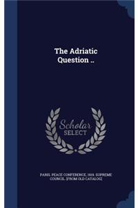 Adriatic Question ..