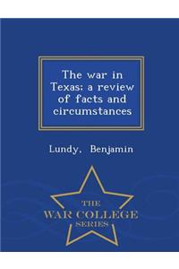 War in Texas; A Review of Facts and Circumstances - War College Series