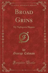 Broad Grins: My Nightgown Slippers (Classic Reprint)