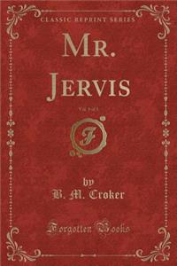 Mr. Jervis, Vol. 1 of 3 (Classic Reprint)