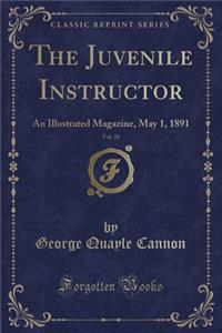 The Juvenile Instructor, Vol. 26