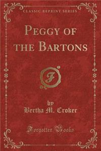 Peggy of the Bartons (Classic Reprint)