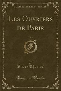 Les Ouvriers de Paris, Vol. 3 (Classic Reprint)