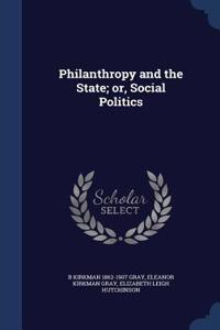 Philanthropy and the State; or, Social Politics