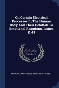 On Certain Electrical Processes In The Human Body And Their Relation To Emotional Reactions, Issues 11-18