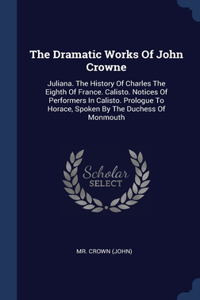 The Dramatic Works Of John Crowne