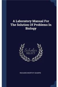 A Laboratory Manual For The Solution Of Problems In Biology