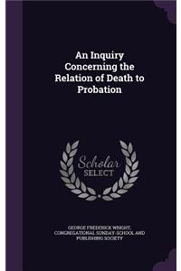 Inquiry Concerning the Relation of Death to Probation