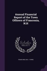 Annual Financial Report of the Town Officers of Franconia, N.H