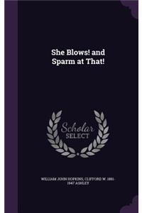 She Blows! and Sparm at That!