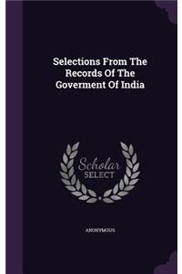 Selections From The Records Of The Goverment Of India