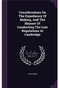 Considerations On The Expediency Of Making, And The Manner Of Conducting The Late Regulations At Cambridge