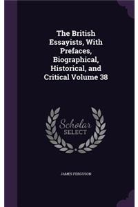 The British Essayists, With Prefaces, Biographical, Historical, and Critical Volume 38