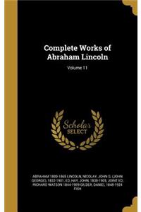 Complete Works of Abraham Lincoln; Volume 11