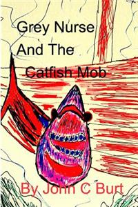 Grey Nurse and the Catfish Mob