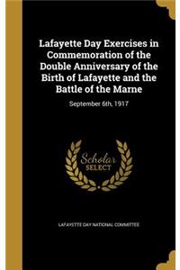 Lafayette Day Exercises in Commemoration of the Double Anniversary of the Birth of Lafayette and the Battle of the Marne