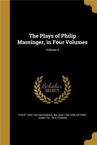 Plays of Philip Massinger, in Four Volumes; Volume 4