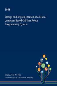 Design and Implementation of a Micro-Computer Based Off-Line Robot Programming System