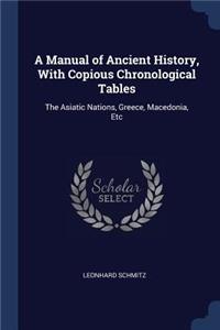A Manual of Ancient History, with Copious Chronological Tables