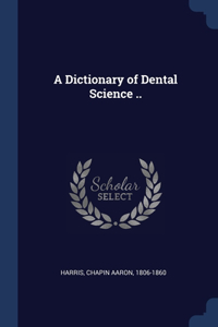 Dictionary of Dental Science ..