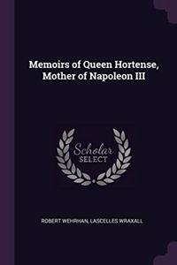 Memoirs of Queen Hortense, Mother of Napoleon III