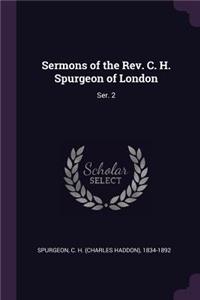 Sermons of the Rev. C. H. Spurgeon of London