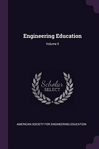 Engineering Education; Volume 5