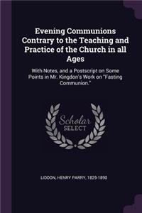 Evening Communions Contrary to the Teaching and Practice of the Church in all Ages