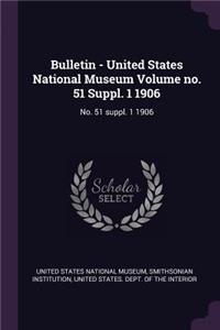 Bulletin - United States National Museum Volume No. 51 Suppl. 1 1906: No. 51 Suppl. 1 1906