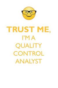 TRUST ME, I'M A QUALITY CONTROL ANALYST AFFIRMATIONS WORKBOOK Positive Affirmations Workbook. Includes