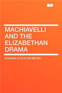 Machiavelli and the Elizabethan Drama