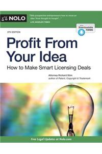Profit from Your Idea: How to Make Smart Licensing Deals