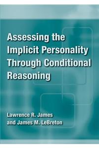 Assessing the Implicit Personality Through Conditional Reasoning