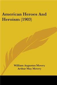 American Heroes And Heroism (1903)