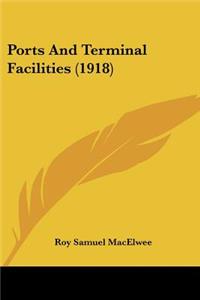 Ports And Terminal Facilities (1918)