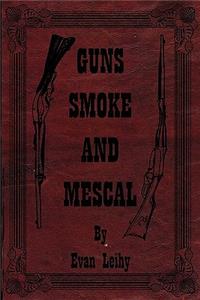 Guns Smoke and Mescal