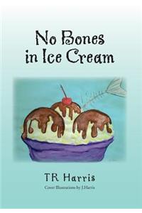 No Bones in Ice Cream