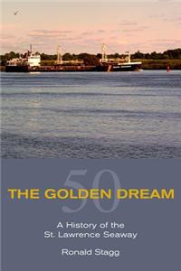 Golden Dream: A History of the St. Lawrence Seaway