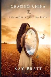 Chasing China: A Daughter's Quest for Truth