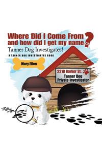 Where Did I Come From? And How Did I Get My Name?
