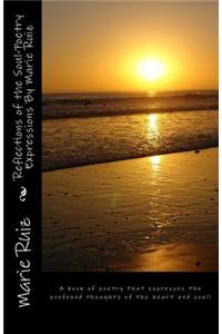 Reflections of the Soul-Poetry Expressions By Marie Ruiz