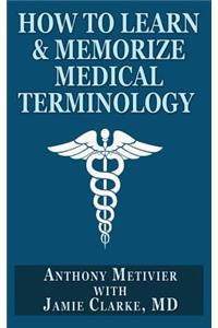 How to Learn & Memorize Medical Terminology