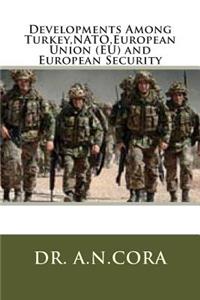 Developments Among Turkey, NATO, European Union (EU) and European Security