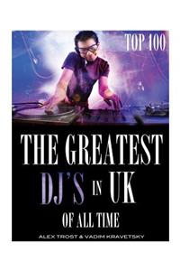 The Greatest DJ's in U.K. of All Time