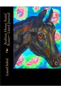 Arabian Horse Amid Roses Lined Journal
