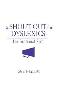 Shout-Out for Dyslexics: The Emotional Side